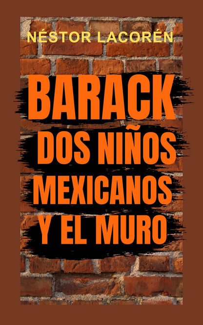 Barack, Dos Niños Mexicanos Y El Muro